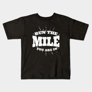 Run The Mile You Are In Kids T-Shirt